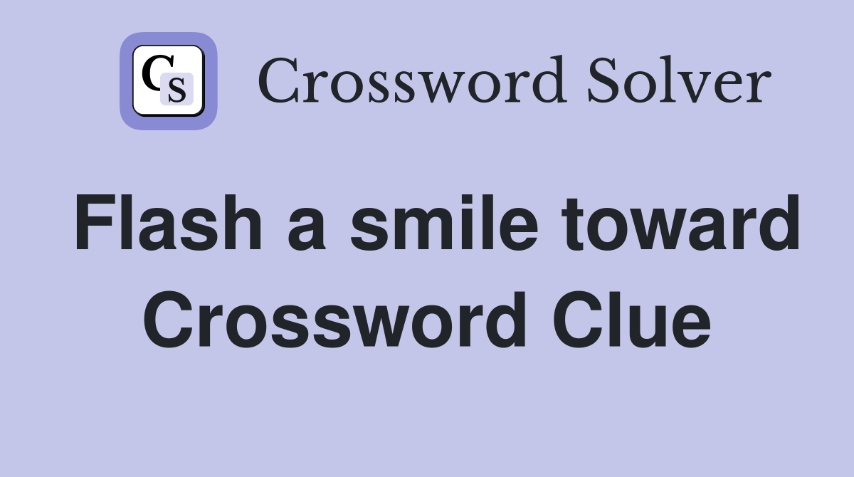 Flash a smile toward Crossword Clue