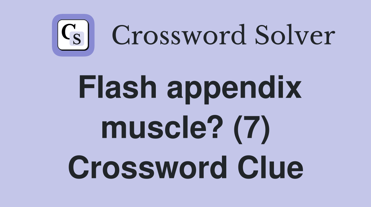 Flash appendix muscle? (7) Crossword Clue