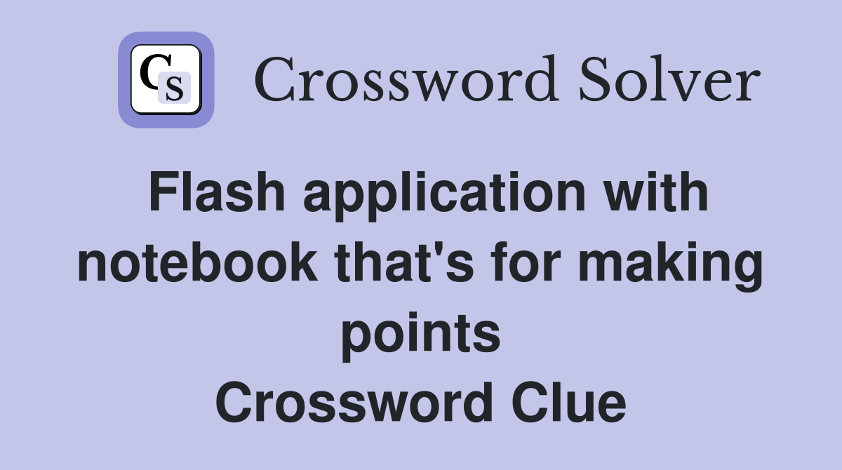 Flash application with notebook that's for making points Crossword Clue