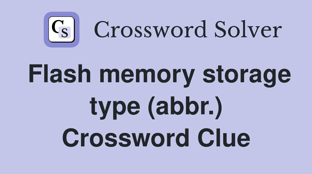 Flash memory storage type (abbr.) Crossword Clue