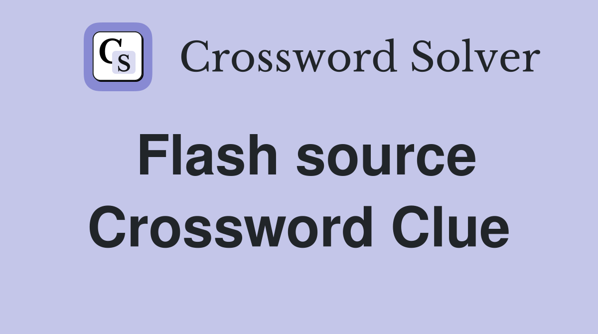 Flash source Crossword Clue