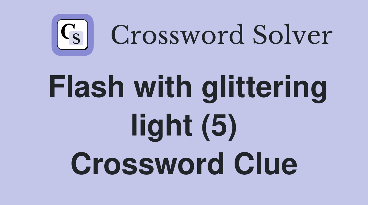 Flash with glittering light (5) Crossword Clue