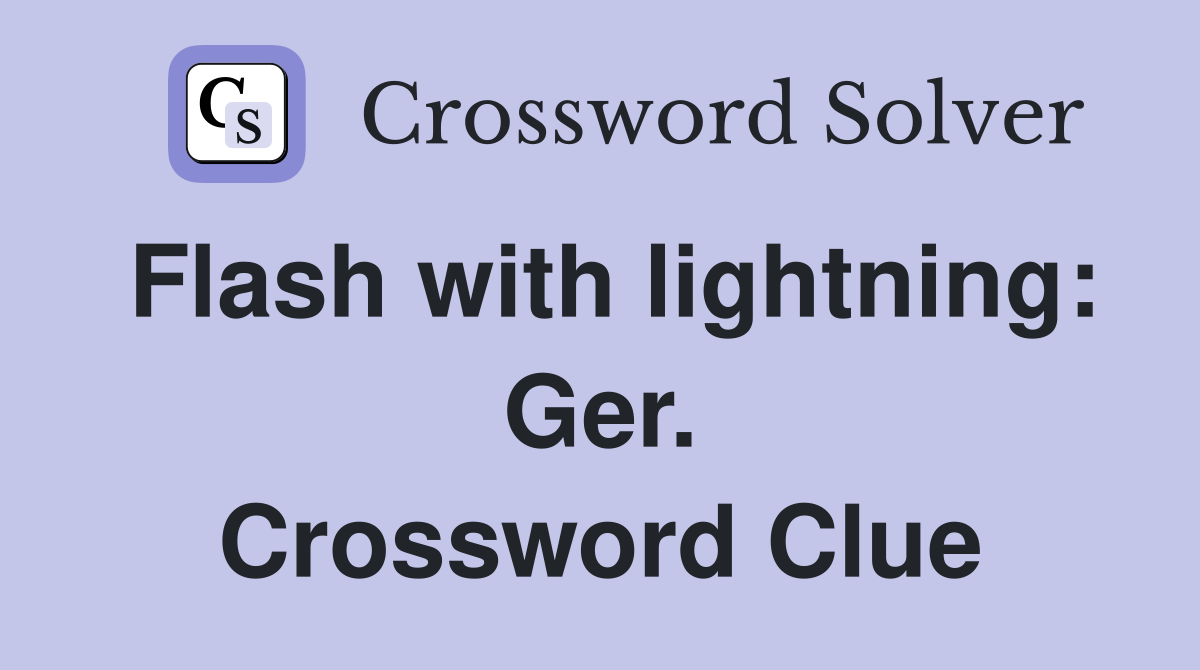 Flash with lightning: Ger. Crossword Clue