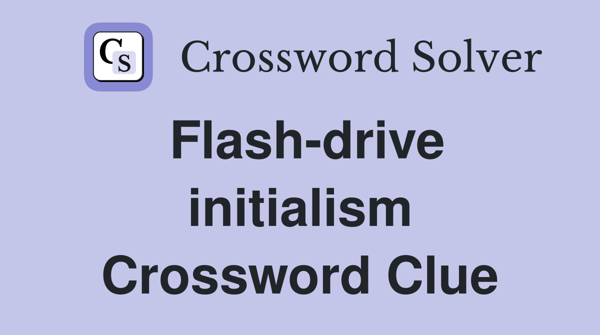 Flash-drive initialism Crossword Clue