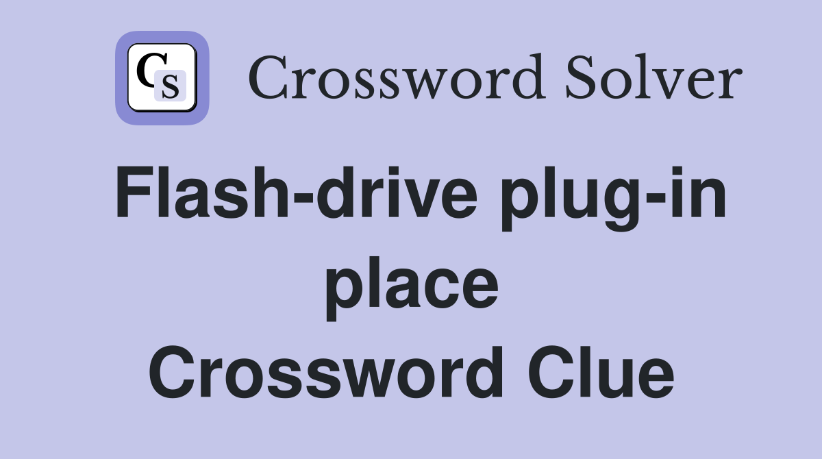 Flash-drive plug-in place Crossword Clue