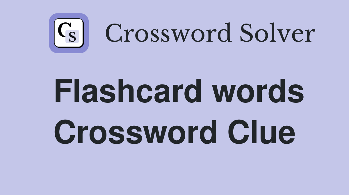Flashcard words Crossword Clue