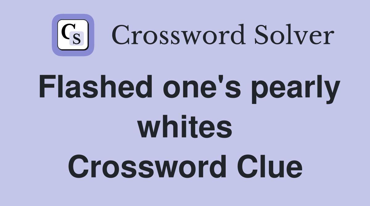 Flashed one's pearly whites Crossword Clue