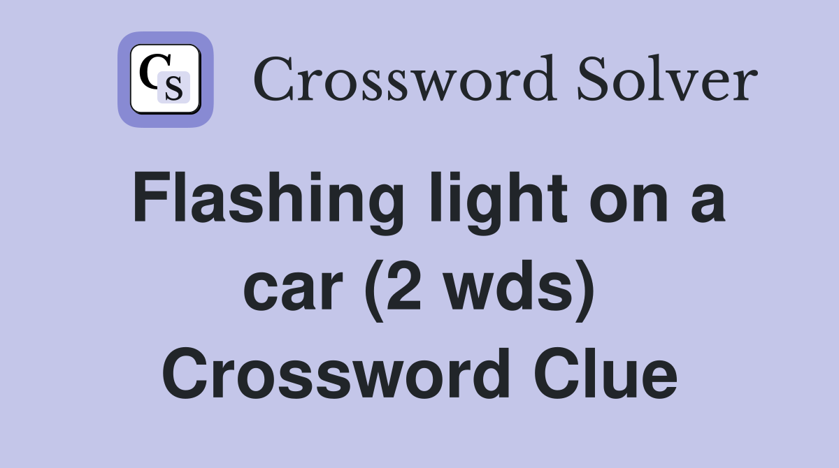 Flashing light on a car (2 wds) Crossword Clue
