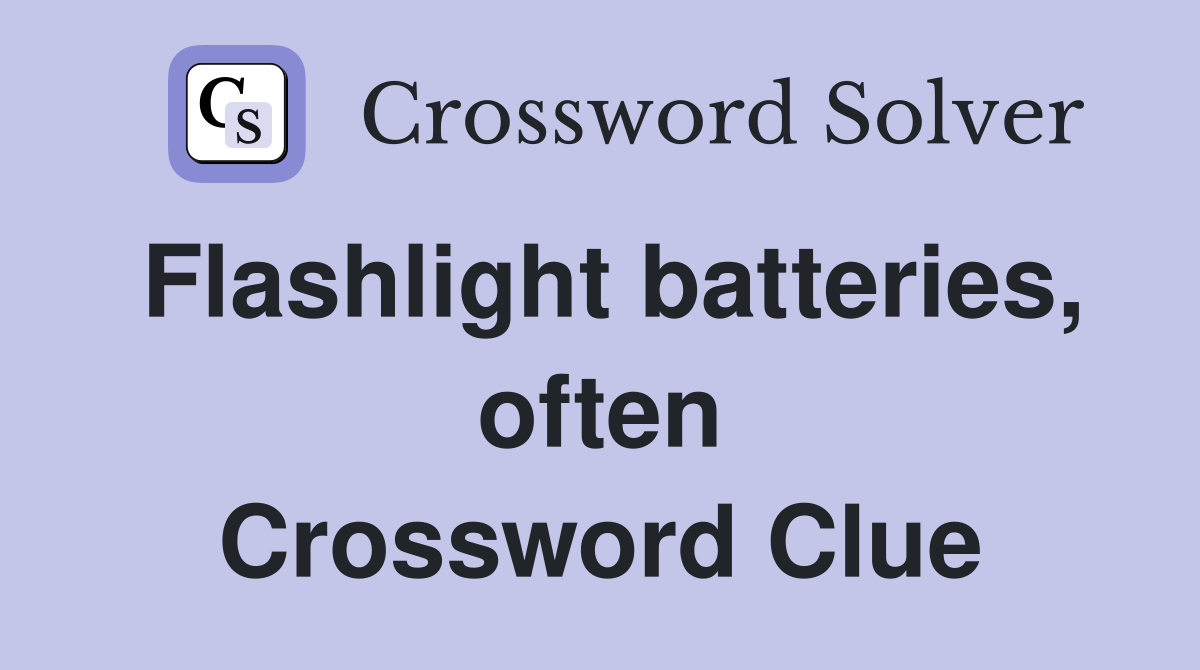 Flashlight batteries, often Crossword Clue