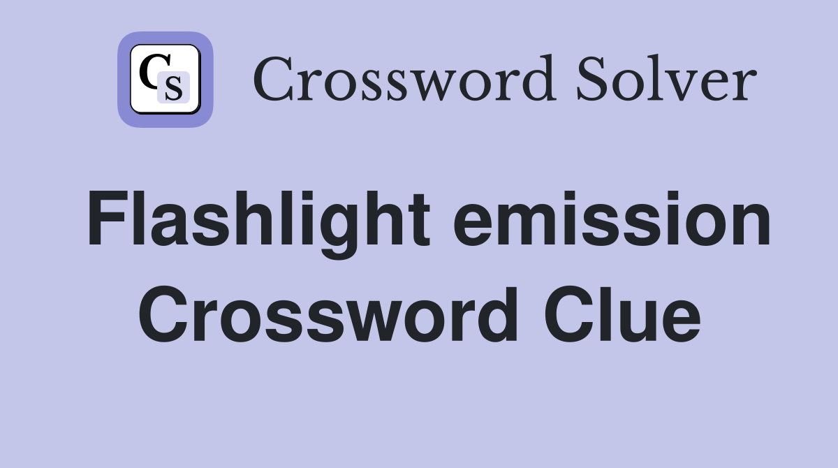 Flashlight emission Crossword Clue