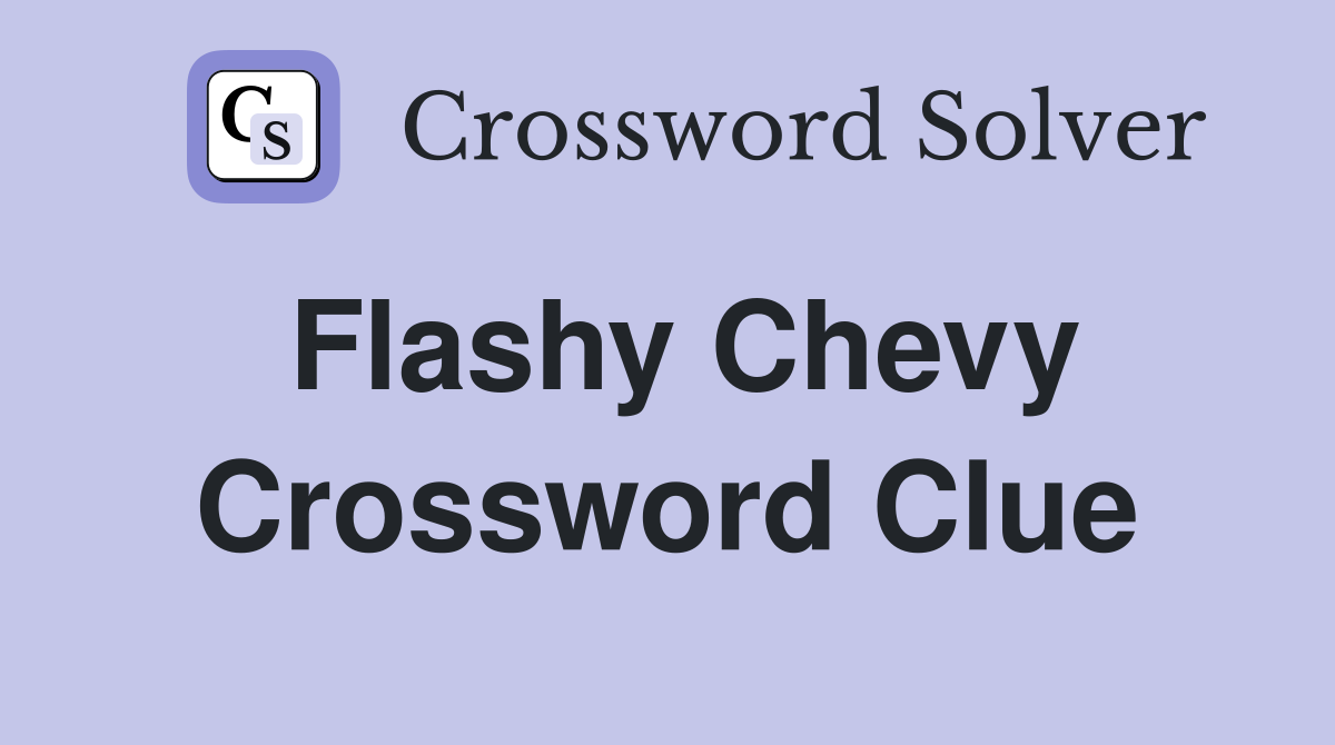 Flashy Chevy Crossword Clue