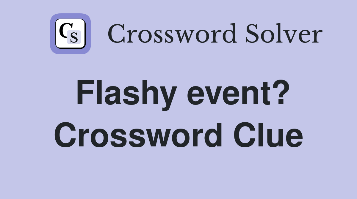 Flashy event? Crossword Clue