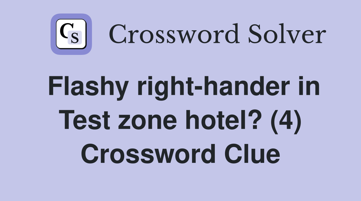 Flashy right-hander in Test zone hotel? (4) Crossword Clue