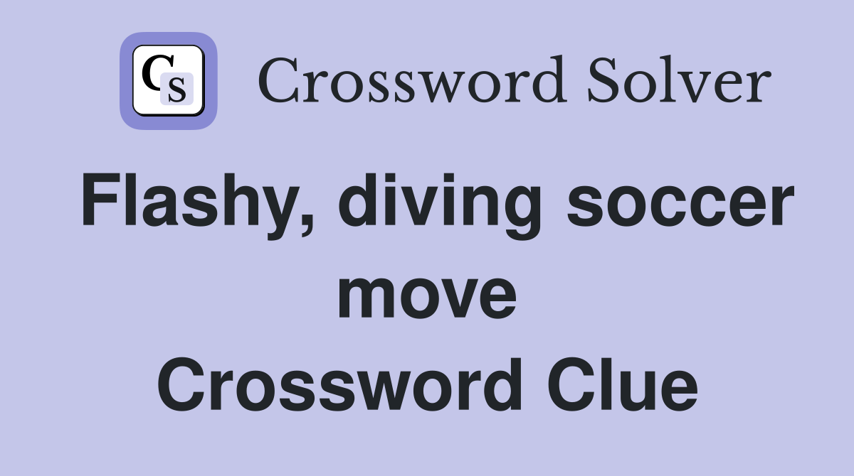 Flashy, diving soccer move Crossword Clue