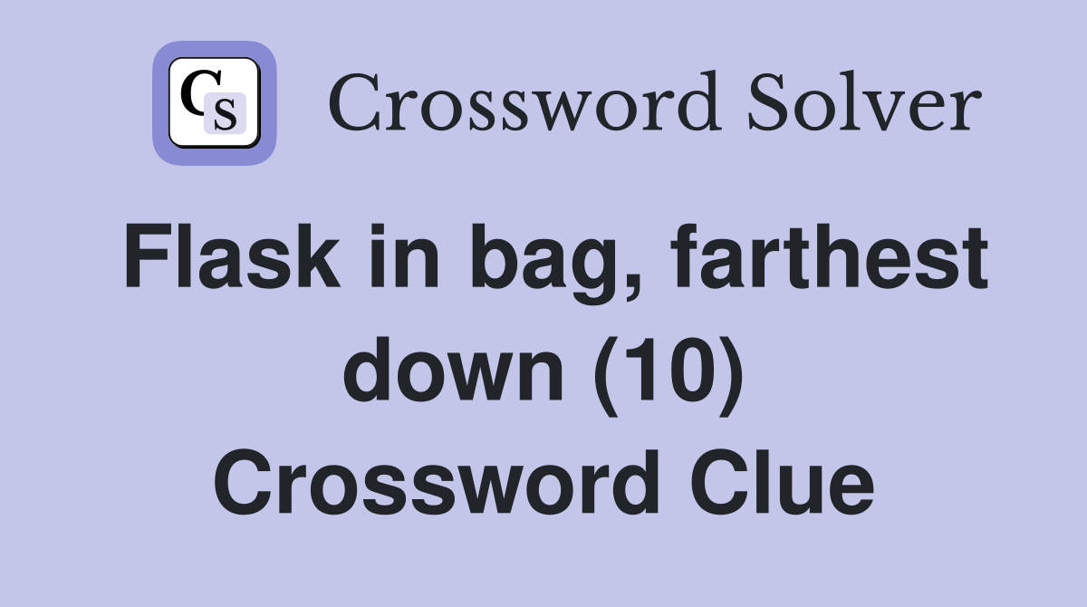Flask in bag, farthest down (10) Crossword Clue