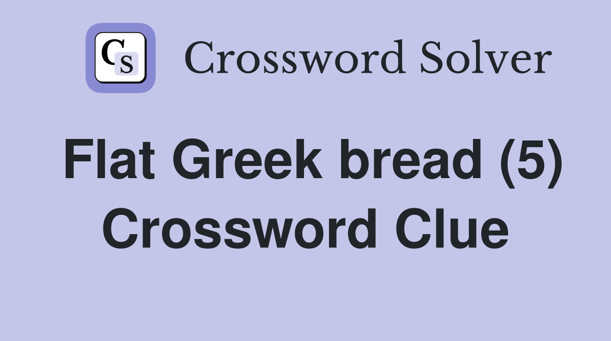 Flat Greek bread (5) Crossword Clue