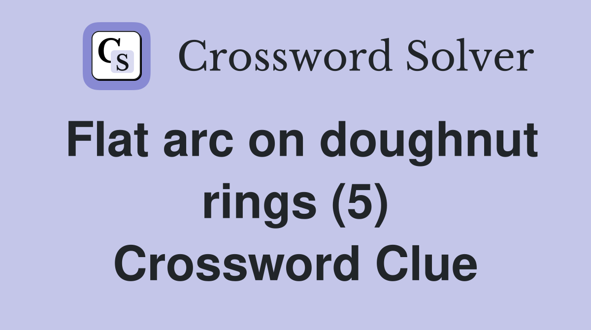 Flat arc on doughnut rings (5) Crossword Clue