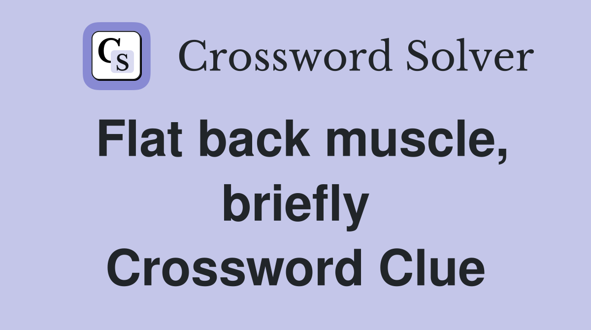 Flat back muscle, briefly Crossword Clue