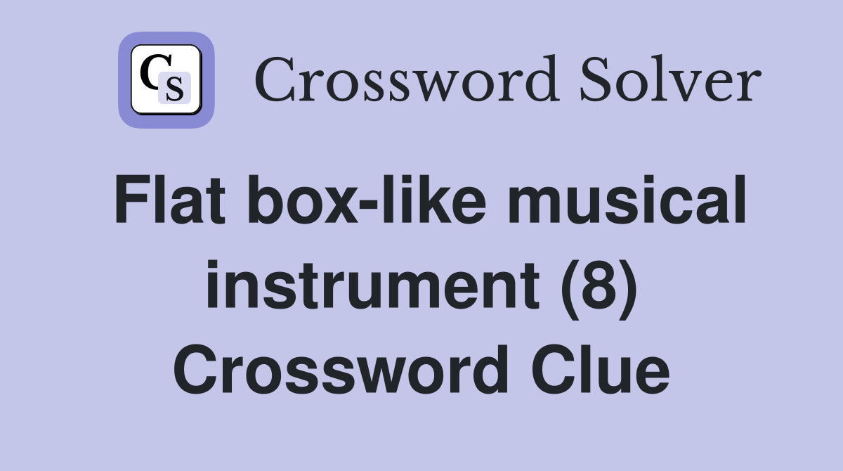 Flat box-like musical instrument (8) Crossword Clue