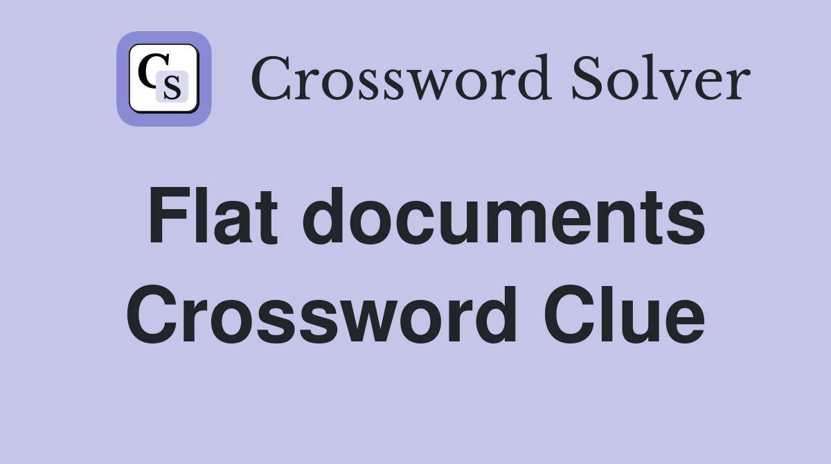 Flat documents Crossword Clue