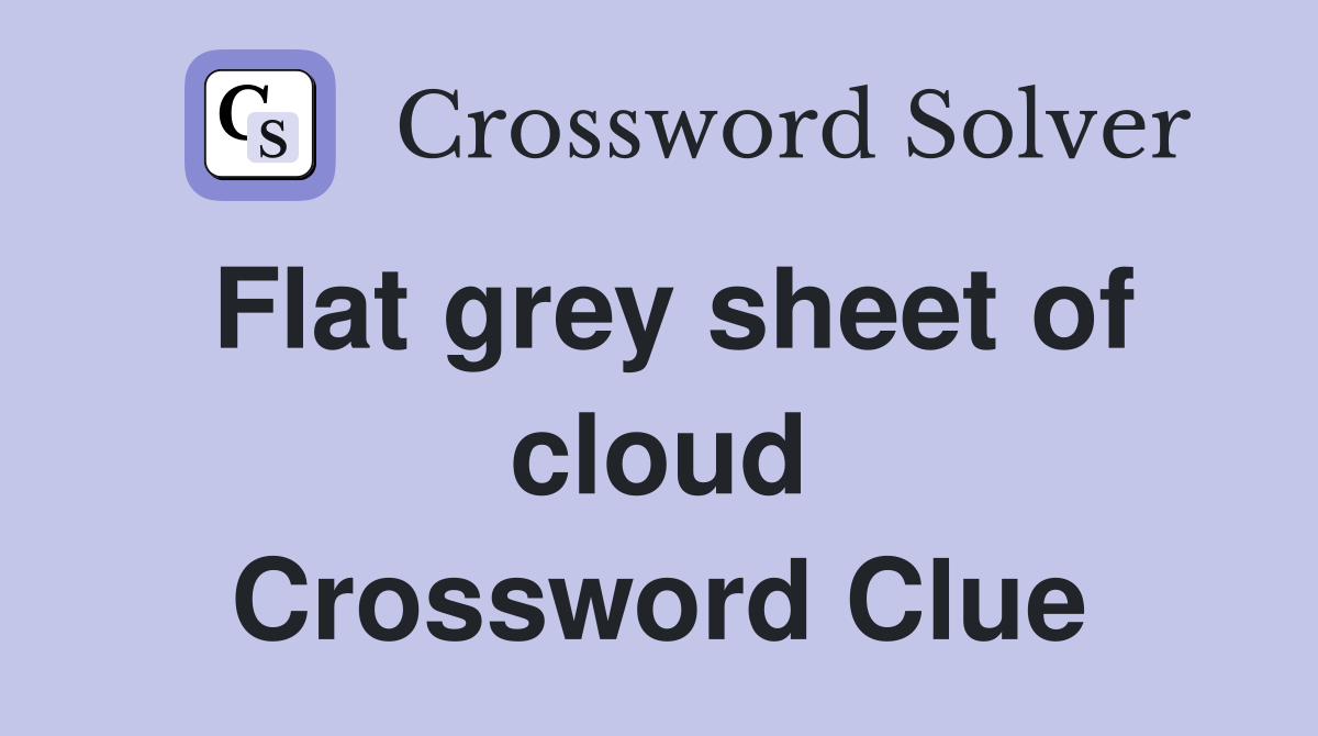 Flat grey sheet of cloud Crossword Clue