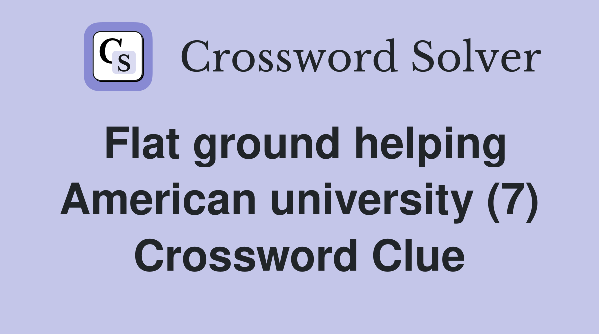 Flat ground helping American university (7) Crossword Clue