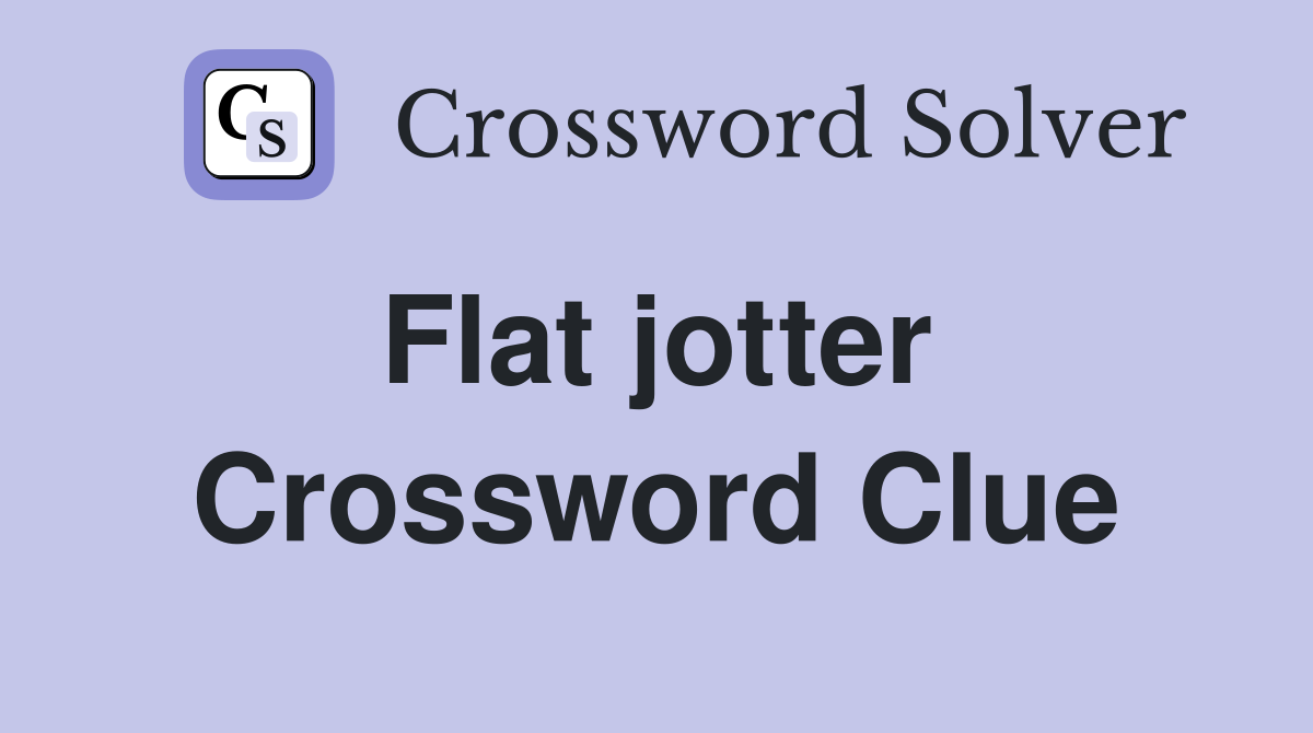 Flat jotter  Crossword Clue