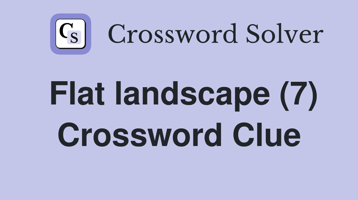 Flat landscape (7) Crossword Clue