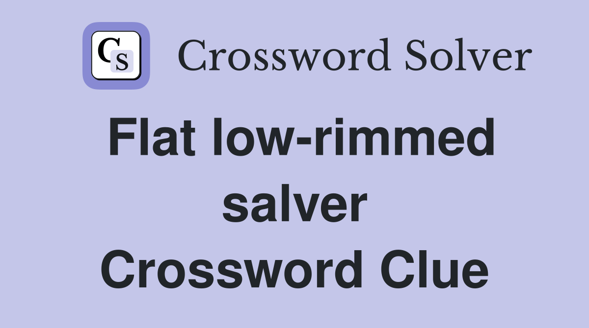 Flat low-rimmed salver Crossword Clue