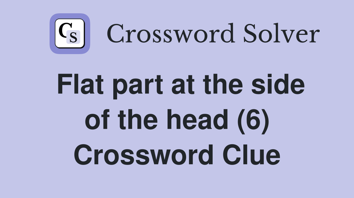 Flat part at the side of the head (6) Crossword Clue