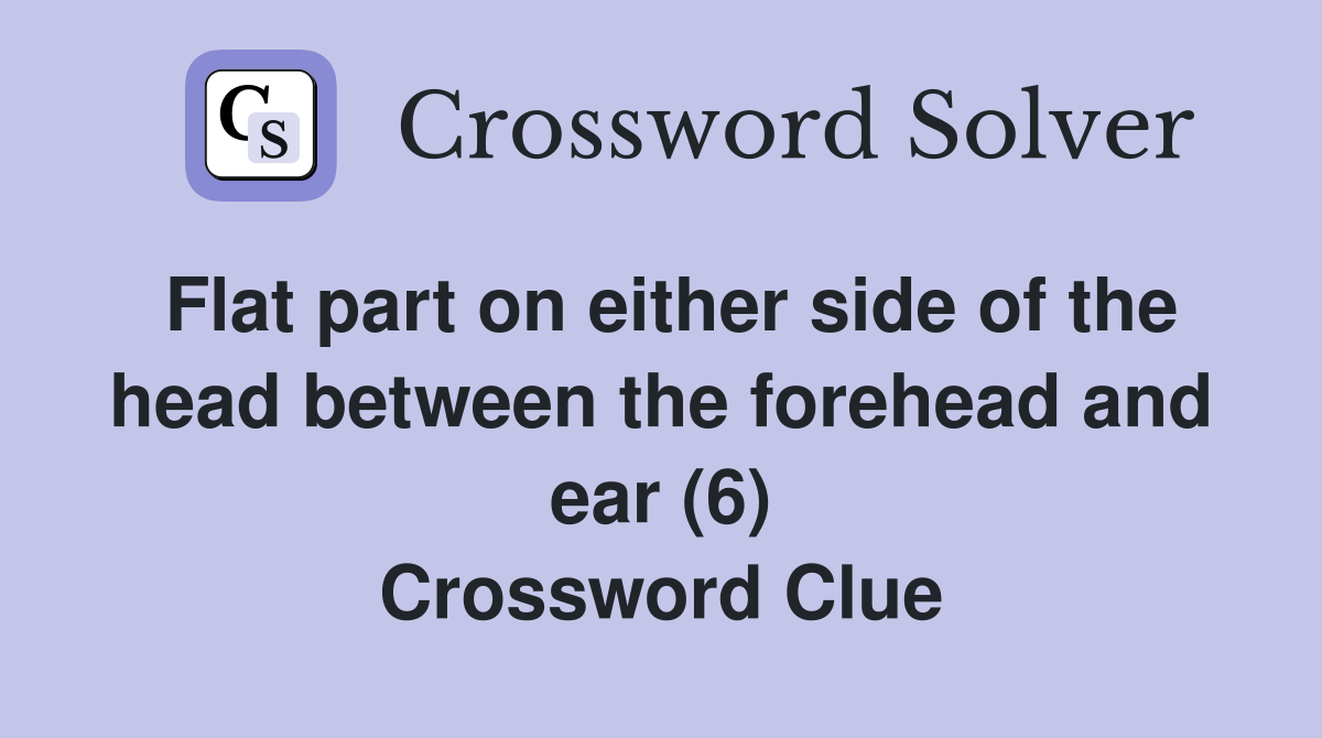 Flat part on either side of the head between the forehead and ear (6) Crossword Clue