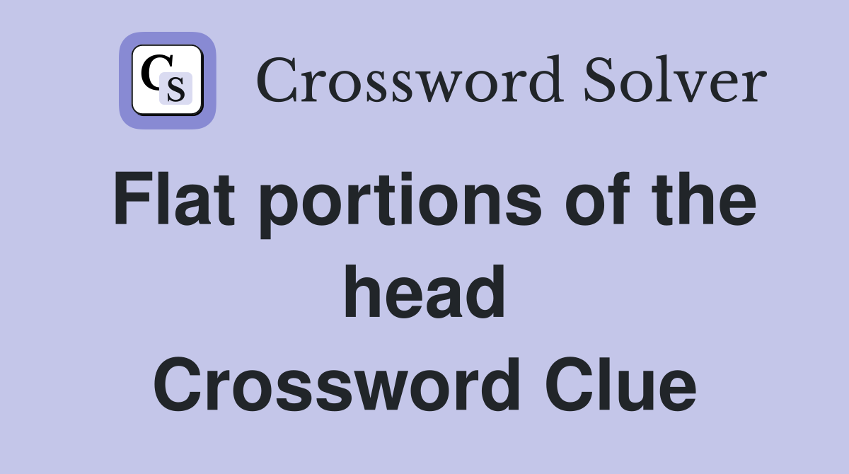 Flat portions of the head Crossword Clue