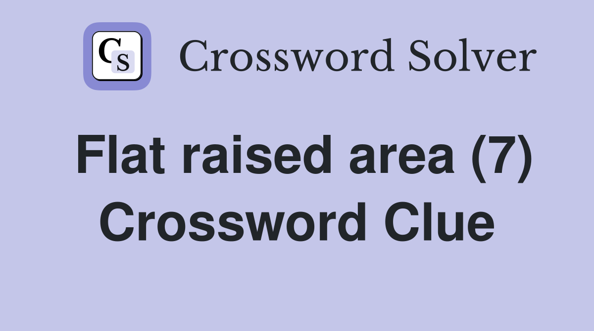 Flat raised area (7) Crossword Clue