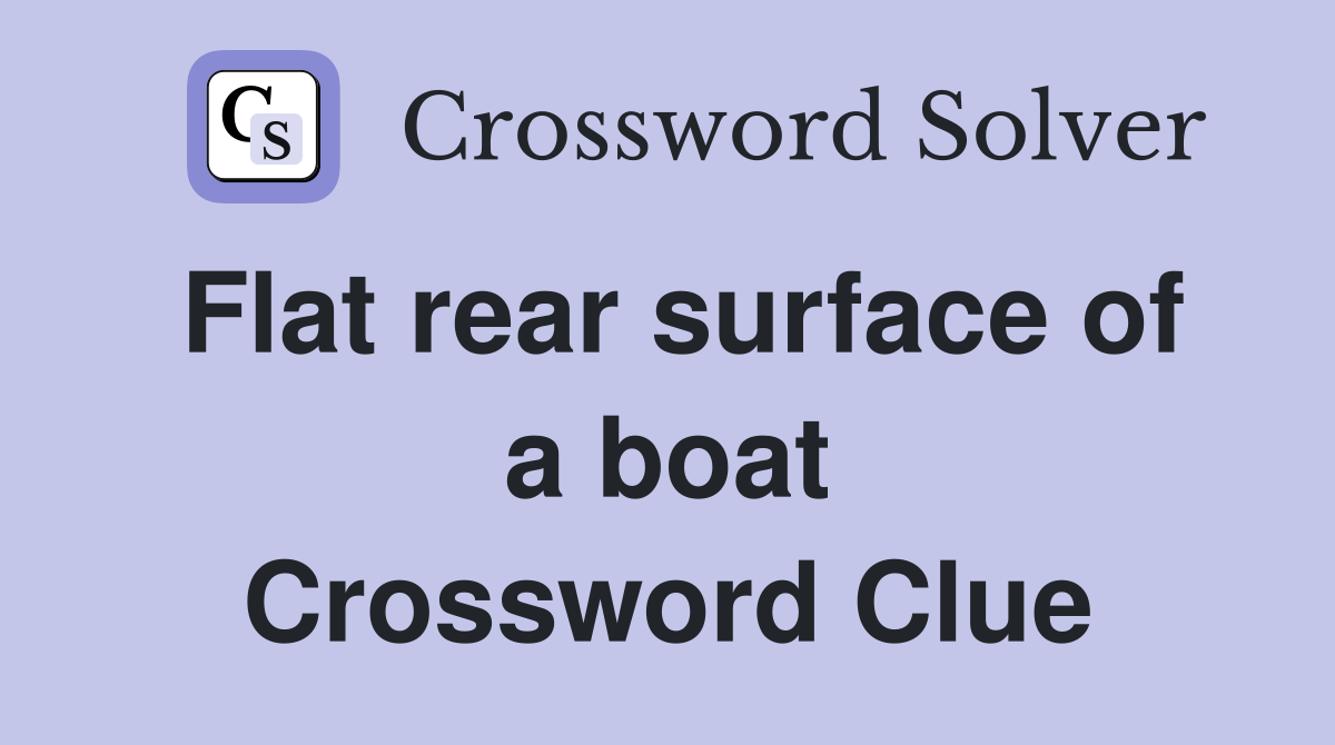 Flat rear surface of a boat Crossword Clue