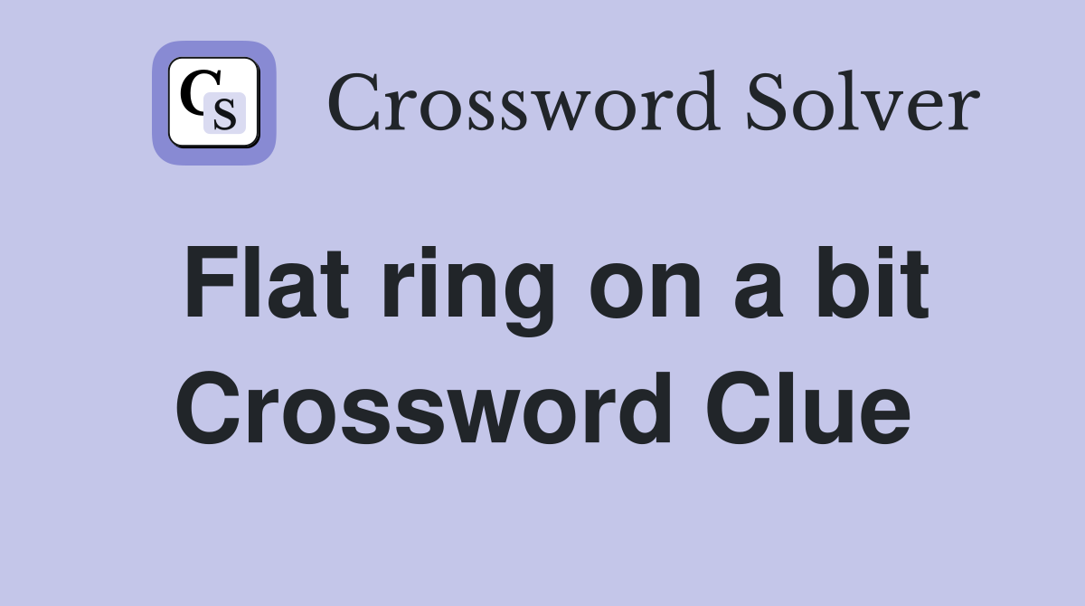 Flat ring on a bit Crossword Clue