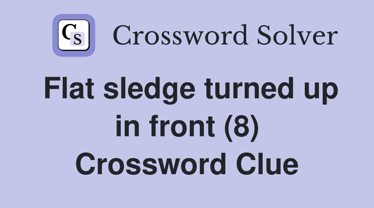 Flat sledge turned up in front (8) Crossword Clue