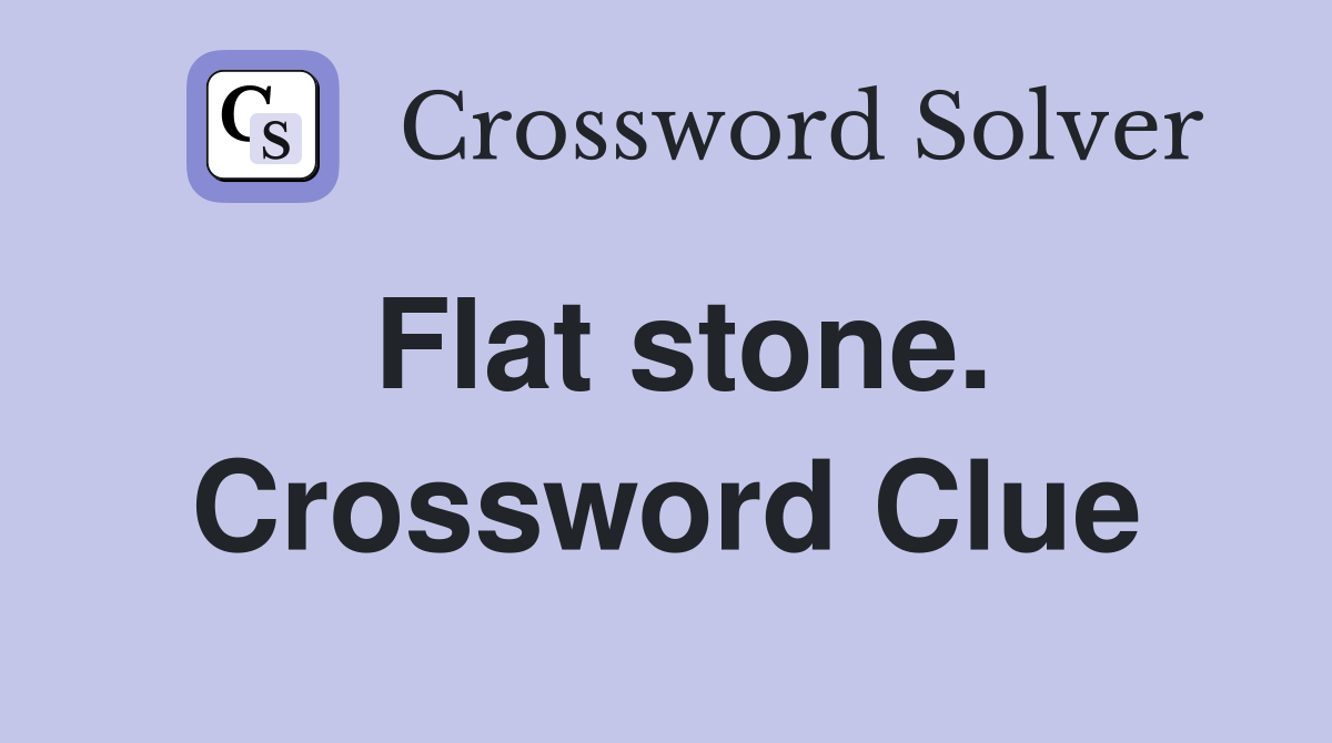 Flat stone. Crossword Clue