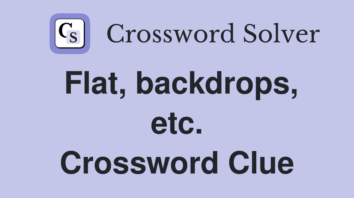 Flat, backdrops, etc. Crossword Clue