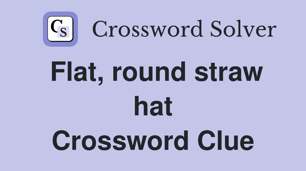 Flat, round straw hat Crossword Clue