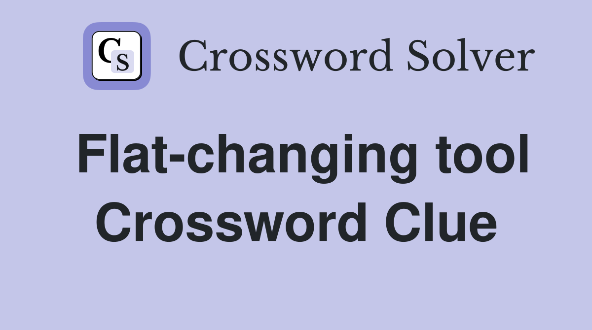 Flat-changing tool Crossword Clue