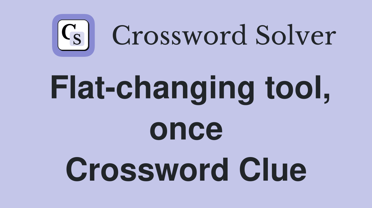 Flat-changing tool, once Crossword Clue