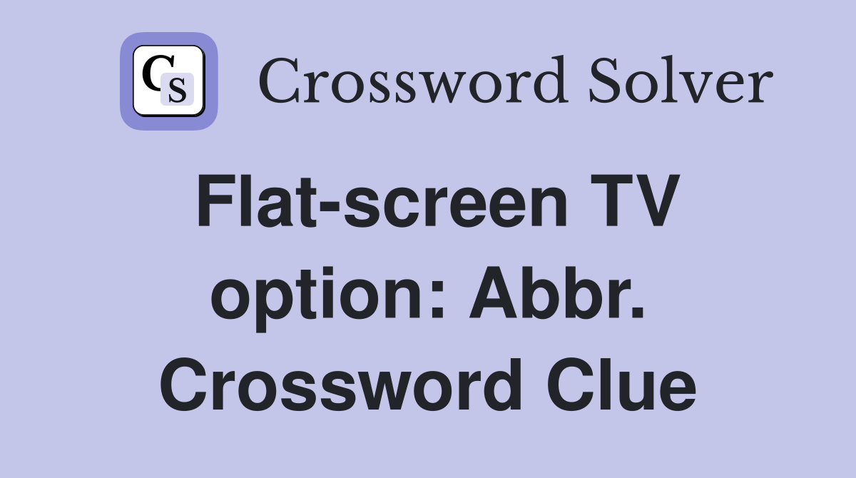Flat-screen TV option: Abbr. Crossword Clue