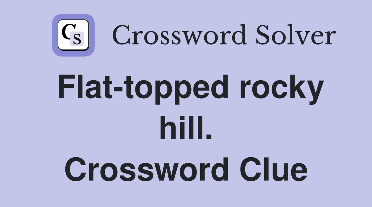 Flat-topped rocky hill. Crossword Clue
