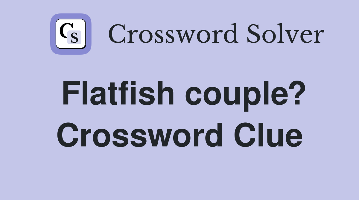 Flatfish couple? Crossword Clue