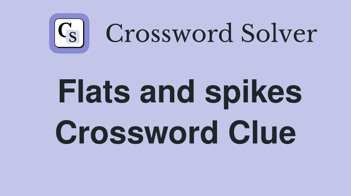 Flats and spikes Crossword Clue