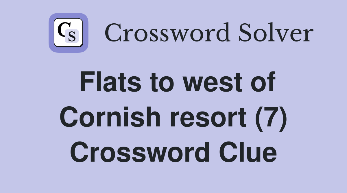 Flats to west of Cornish resort (7) Crossword Clue