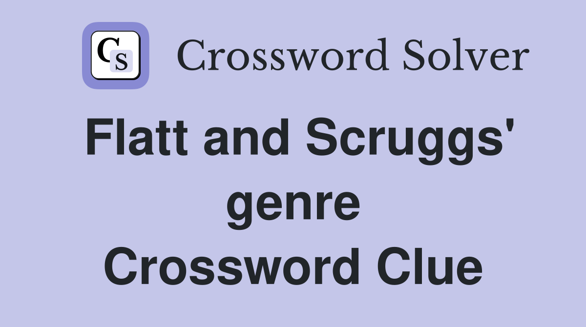 Flatt and Scruggs' genre Crossword Clue