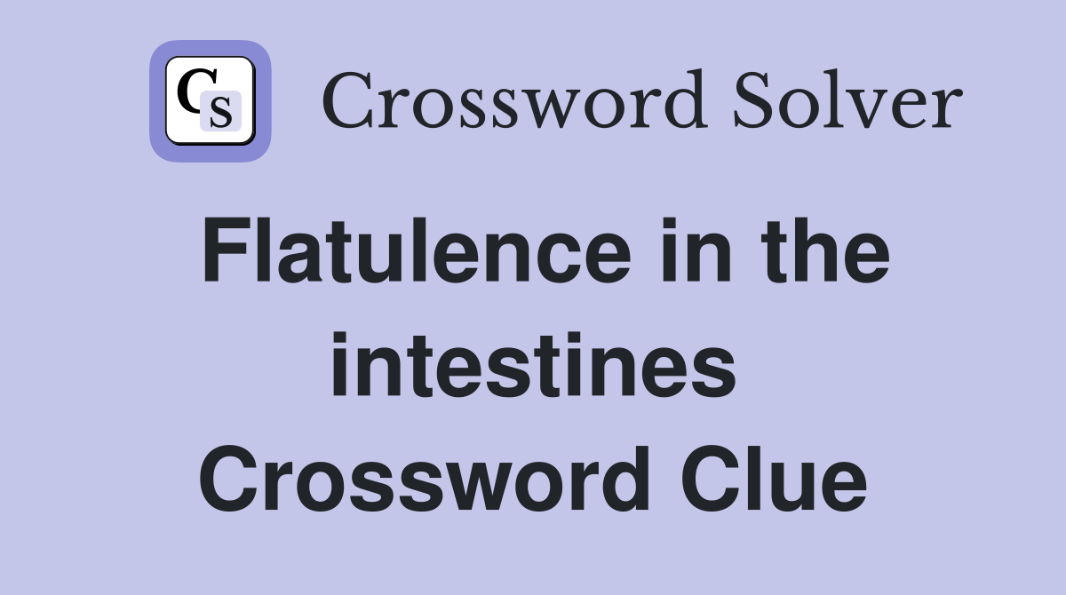 Flatulence in the intestines Crossword Clue