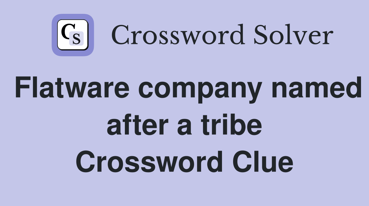 Flatware company named after a tribe Crossword Clue