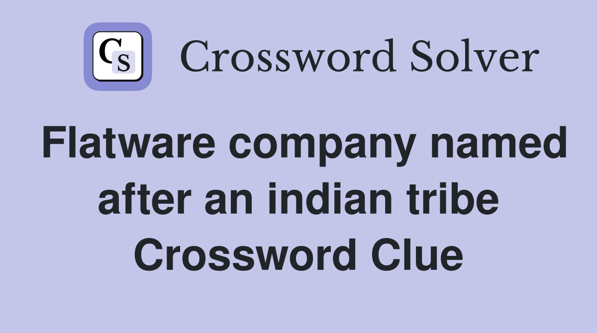 Flatware company named after an indian tribe Crossword Clue